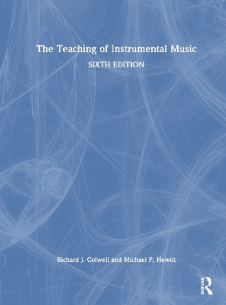 The Teaching of Instrumental Music Richard J. Colwell 9781032525020