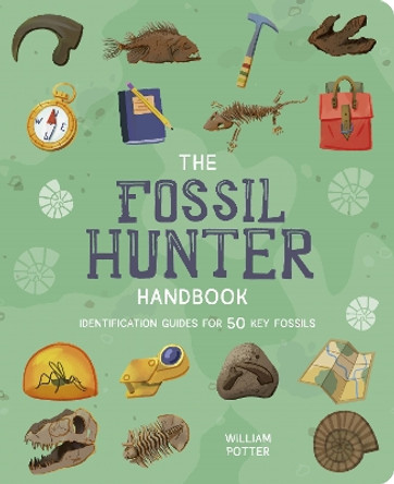 The Fossil Hunter Handbook: Identification Guides for 50 Key Fossils Rhys Jefferys 9781398833364