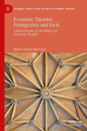 Economic Theories, Protagonists and Facts: Collected Essays in the History of Economic Thought Maria Cristina Marcuzzo 9783031639487