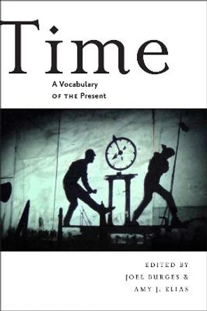 Time: A Vocabulary of the Present by Joel Burges