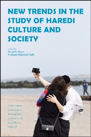 New Trends in the Study of Haredi Culture and Society David N. Myers 9781612499925