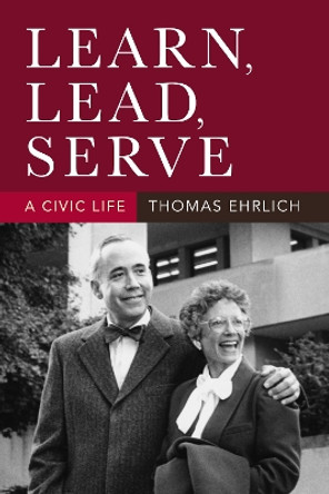 Learn, Lead, Serve: A Civic Life Thomas Ehrlich 9780253071651