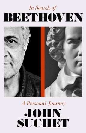 In Search of Beethoven: A Personal Journey John Suchet 9781783968107