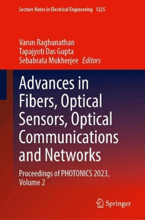 Advances in Fibers, Optical Sensors, Optical Communications and Networks: Proceedings of PHOTONICS 2023, Volume 2 Varun Raghunathan 9789819748839