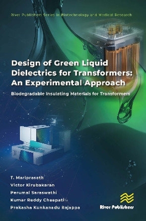 Design of Green Liquid Dielectrics for Transformers: An Experimental Approach: Biodegradable Insulating Materials for Transformers T. Mariprasath 9788770041522
