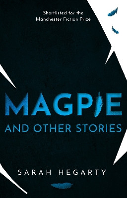 Magpie: And Other Stories Sarah Hegarty 9781805145004