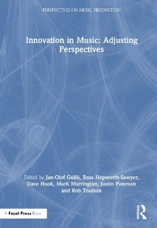 Innovation in Music: Adjusting Perspectives Jan-Olof Gullö 9781032500249