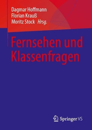 Fernsehen und Klassenfragen Dagmar Hoffmann 9783658452230