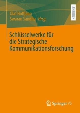 Schlüsselwerke für die Strategische Kommunikationsforschung Olaf Hoffjann 9783658452919