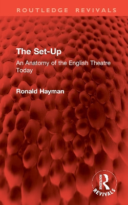 The Set-Up: An Anatomy of the English Theatre Today Ronald Hayman 9781032889672