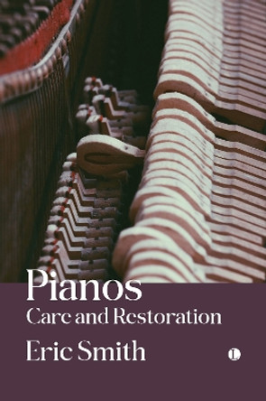 Pianos: Care and Restoration Eric Smith 9780718897833