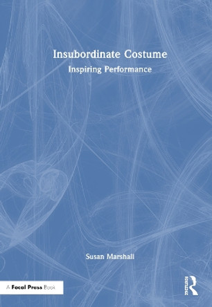 Insubordinate Costume: Inspiring Performance Susan Marshall 9781032375977