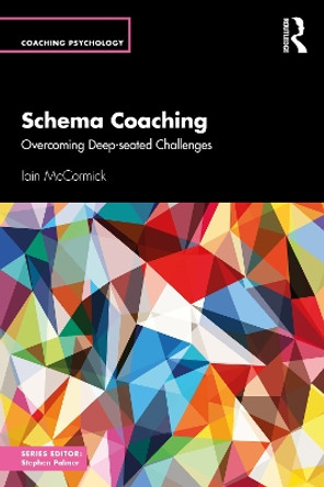Schema Coaching: Overcoming Deep-seated Challenges Iain McCormick 9781032818740