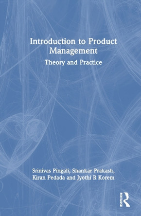 Introduction to Product Management: Theory and Practice Srinivas Pingali 9781032508122