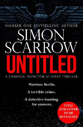 Untitled Berlin Thriller: A gripping new World War 2 thriller from the bestselling author Simon Scarrow 9781472287274