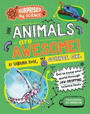 Surprised by Science: Animals are Awesome! Sabrina Rose Science Girl 9781526325372