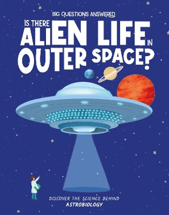 Is There Alien Life in Outer Space?: Discover the science behind astrobiology Olivia Watson 9781835691298
