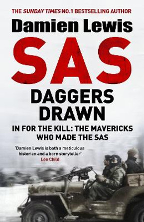 SAS Daggers Drawn: In For the Kill: the Mavericks Who Made the SAS Damien Lewis 9781529413885