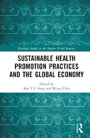 Sustainable Health Promotion Practices and the Global Economy Ben Y.F. Fong 9781032701325