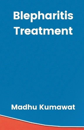 Blepharitis Treatment by Madhu Kumawat 9789357901468