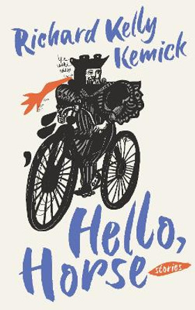 Hello, Horse by Richard Kelly Kemick 9781771966078