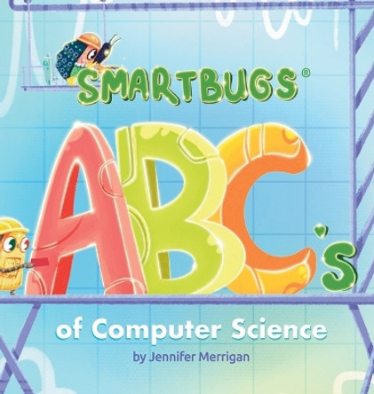 Smartbugs ABC's of Computer Science by Jennifer Merrigan 9781738064649