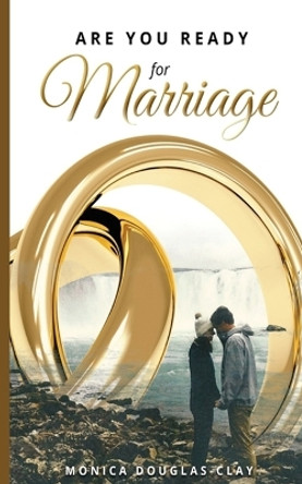 Are You Ready For Marriage by Monica Douglas-Clay 9781735130873