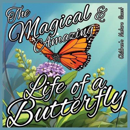 The Magical and Amazing Life of a Butterfly: Incredible Life Cycle of Butterflies illustrated in children's picture books of Nature by M Borhan 9789843560995