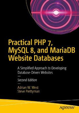 Practical PHP 7, MySQL 8, and MariaDB Website Databases: A Simplified Approach to Developing Database-Driven Websites by Adrian W. West