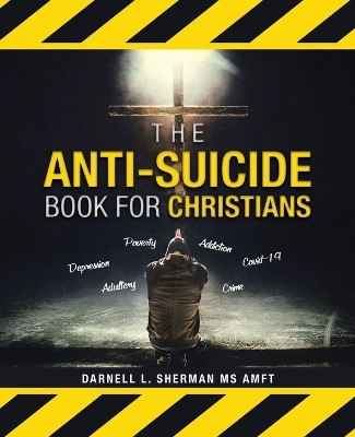 The Anti-Suicide Book For Christians by MS Darnell L Sherman Amft 9798765243480