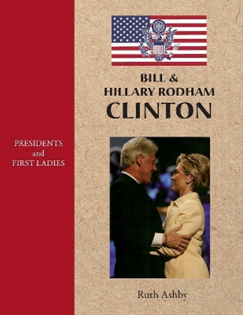 Bill & Hillary Rodham Clinton by Ruth Ashby 9781596875401