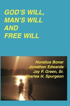 God's Will, Man's Will and Free Will by Jonathan Edwards 9781878442574