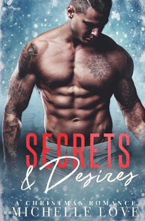 Secrets & Desires: A Christmas Romance by Michelle Love 9781648080944