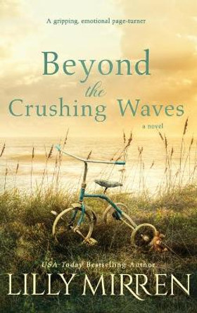 Beyond the Crushing Waves: A gripping, emotional page-turner by Lilly Mirren 9781922650023