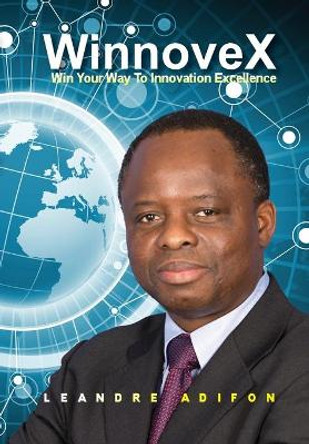 WinnoveX: Win Your Way To Innovation Excellence by Leandre Adifon 9781736161708