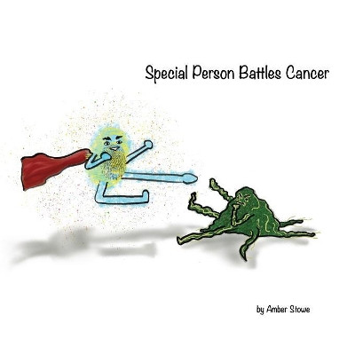 Special Person Battles Cancer by Amber Stowe 9781732423725