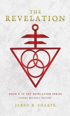 The Revelation: Book I in The Revelation Series, Young Reader's Edition by Jared B Sharpe 9781735333137