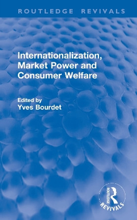 Internationalization, Market Power and Consumer Welfare Yves Bourdet 9781032885407