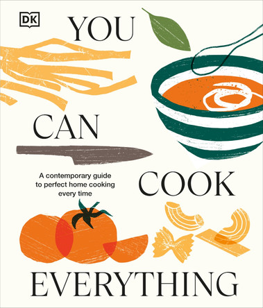 You Can Cook Everything: A Comprehensive Guide to Perfect Home-Cooking Every Time DK 9780241681626