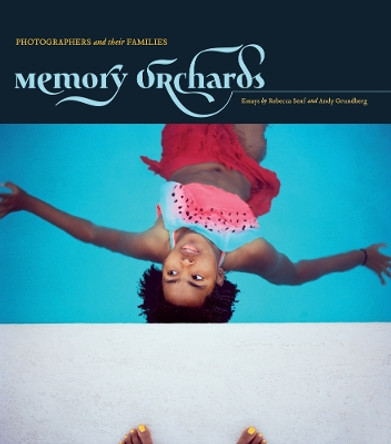 Memory Orchards: Photographers and Their Families Gordon Stettinius 9780984573998
