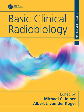 Basic Clinical Radiobiology Michael C Joiner 9781032243818