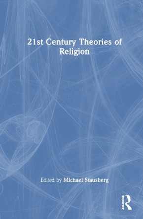 21st Century Theories of Religion Michael Stausberg 9781032889405