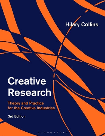 Creative Research: Theory and Practice for the Creative Industries Hilary Collins 9781350330399