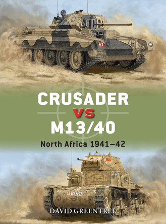 Crusader vs M13/40: North Africa 1941–42 David Greentree 9781472861092
