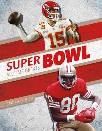 Super Bowl All-Time Greats Anthony Streeter 9781634948838