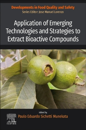 Application of Emerging Technologies and Strategies to Extract Bioactive Compounds Paulo Eduardo Sichetti Munekata 9780443189753