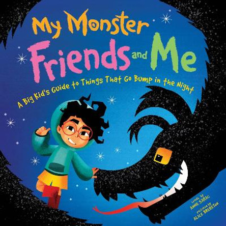 My Monster Friends and Me: A Big Kid's Guide to Things That Go Bump in the Night by Annie Sarac