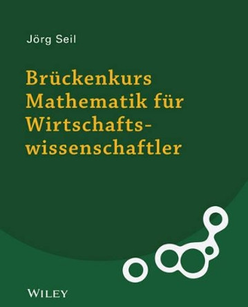 Brückenkurs Mathematik für Wirtschaftswissenschaftler J Seil 9783527530069