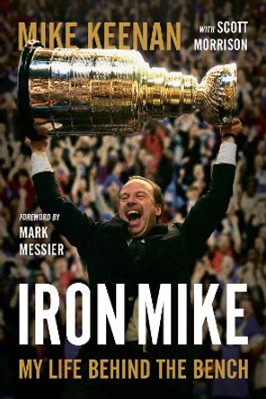 Iron Mike: My Life Behind the Bench Mike Keenan 9780735281851
