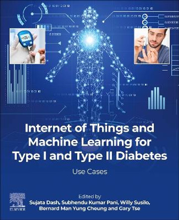 Internet of Things and Machine Learning for Type I and Type II Diabetes: Use cases Sujata Dash 9780323956864